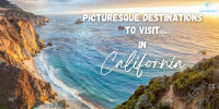 10 Picturesque Destinations To Visit In California For Fantastic Vacations