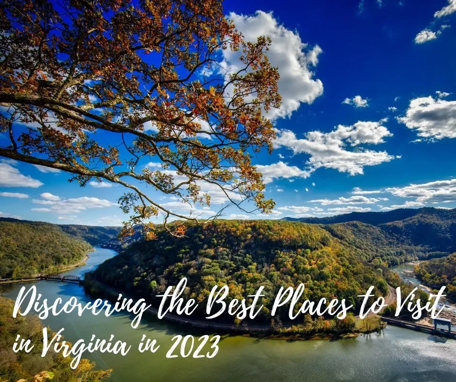 Discovering the Best Places to Visit in Virginia in 2023