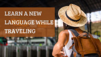Traveling to Different Countries? What Second Language Will Be the Most Valuable For You?
